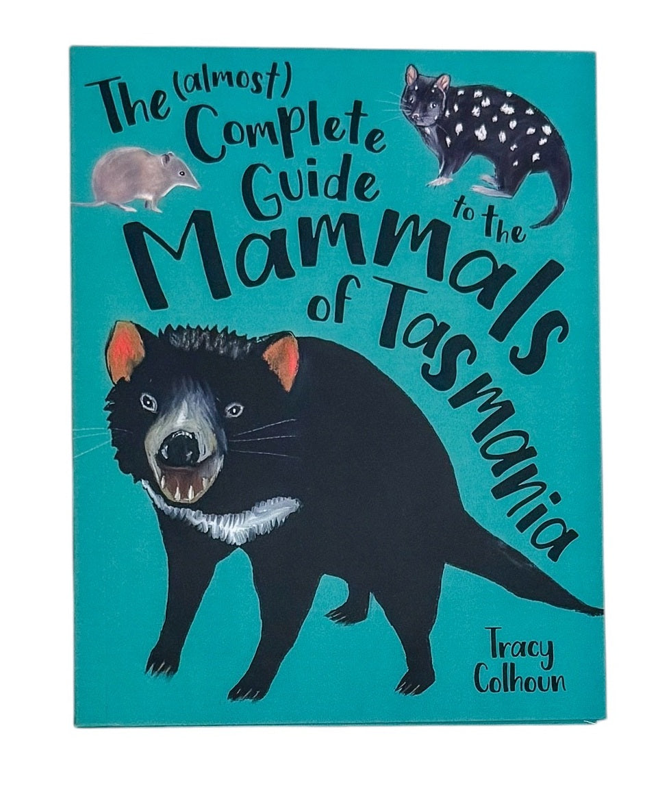 The (almost) Complete Guide to the Mammals of Tasmania